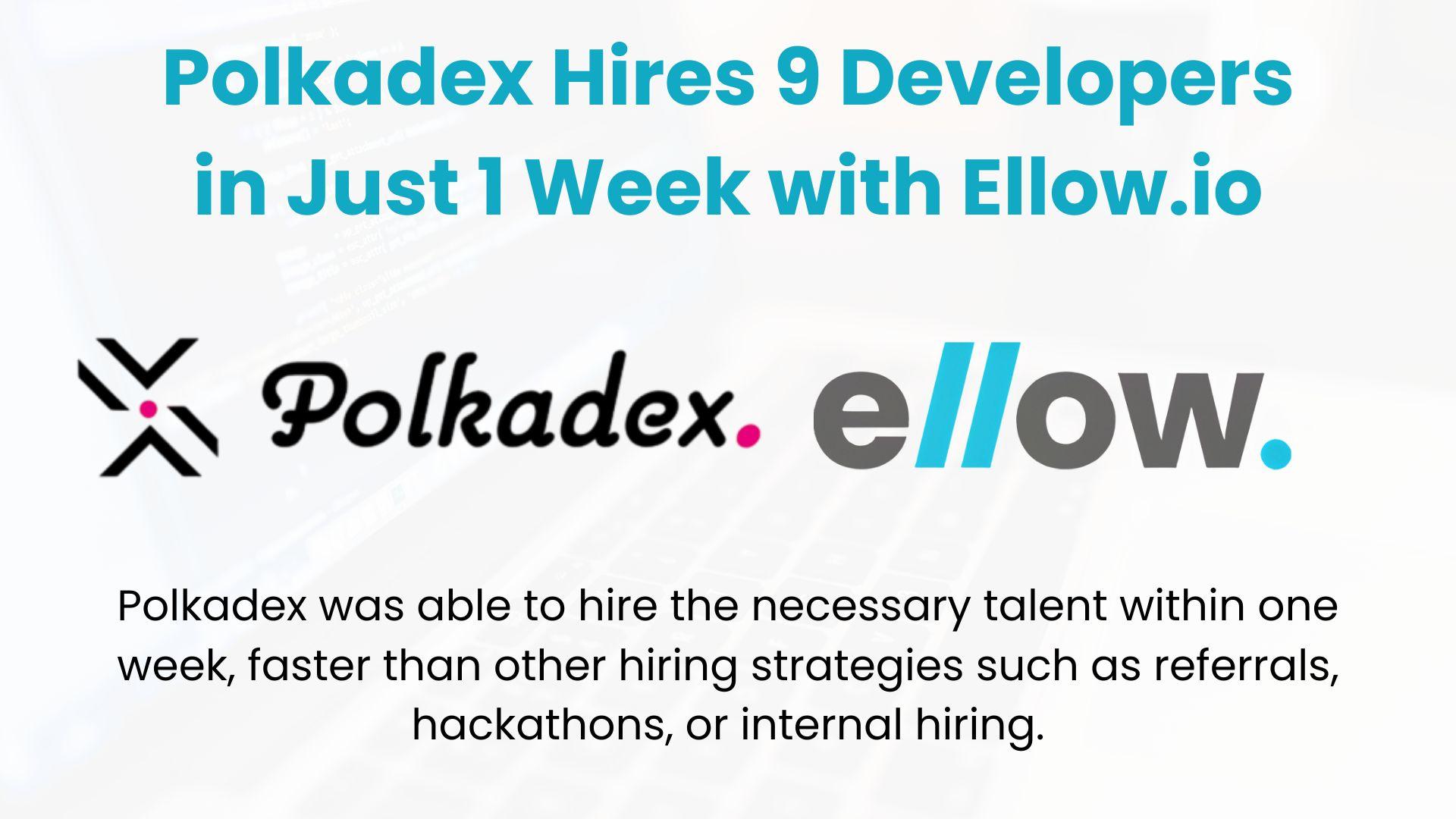 Polkadex Hires 9 Developers in Just 1 Week with Ellow.io