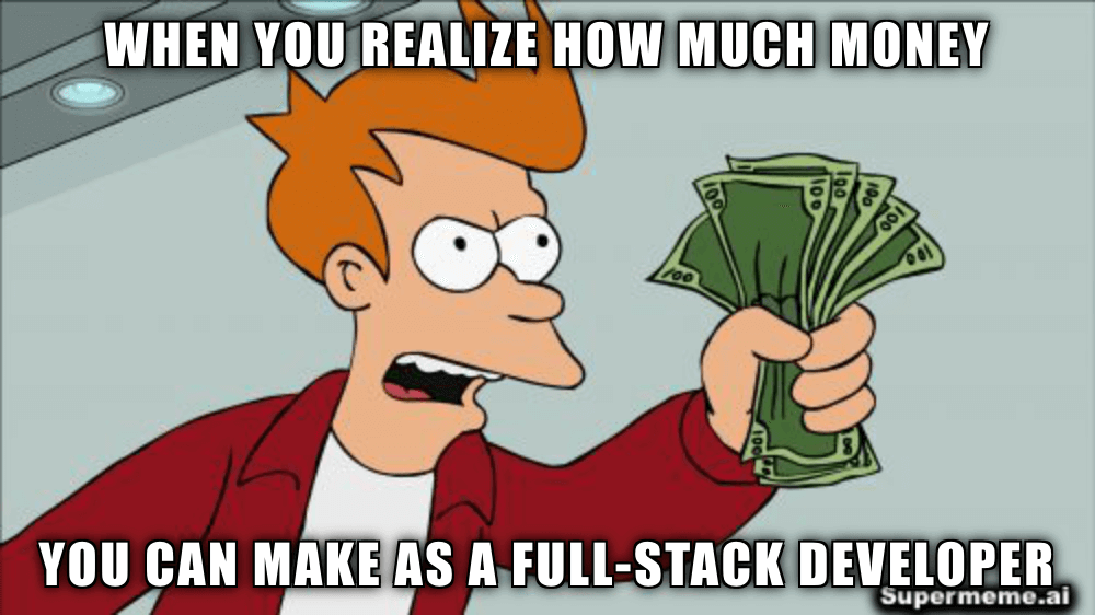 Salary expectations for full-stack developers meme