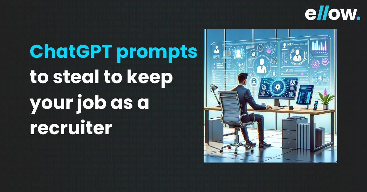 ChatGPT prompts to steal to keep your job as a recruiter