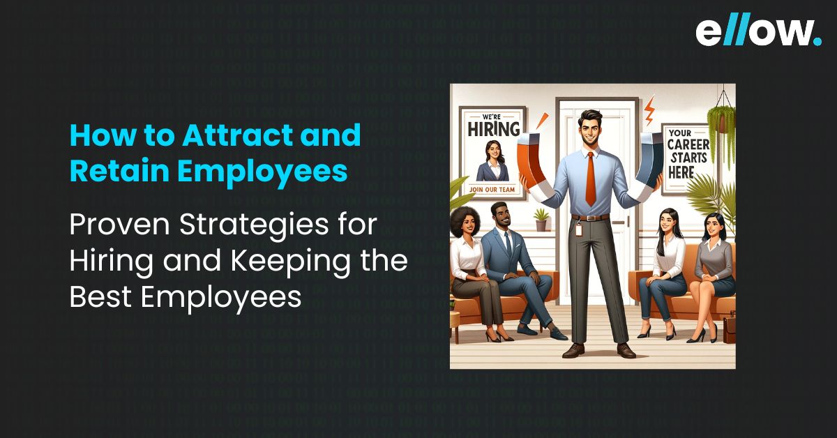 How to Attract and Retain Employees