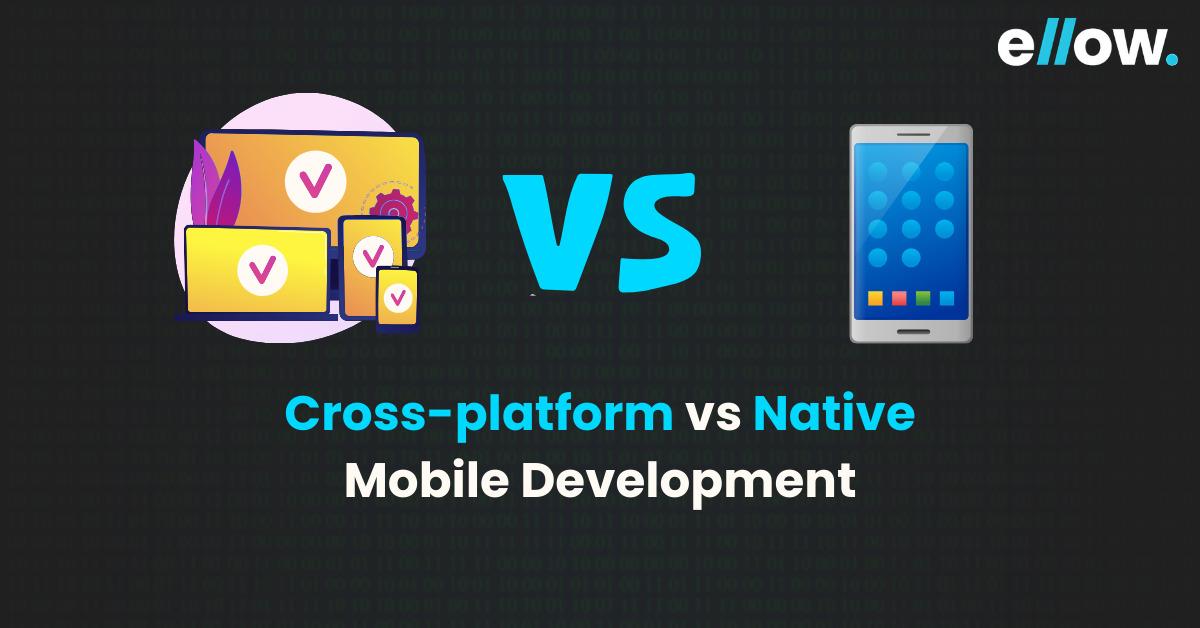 Cross-platform vs Native Mobile Development