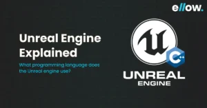 Unreal Engine Explained