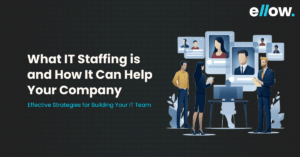 What IT Staffing is and How It Can Help Your Company