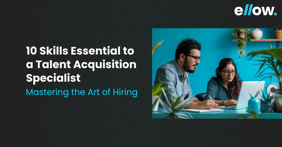 10 Skills Essential to a Talent Acquisition Specialist