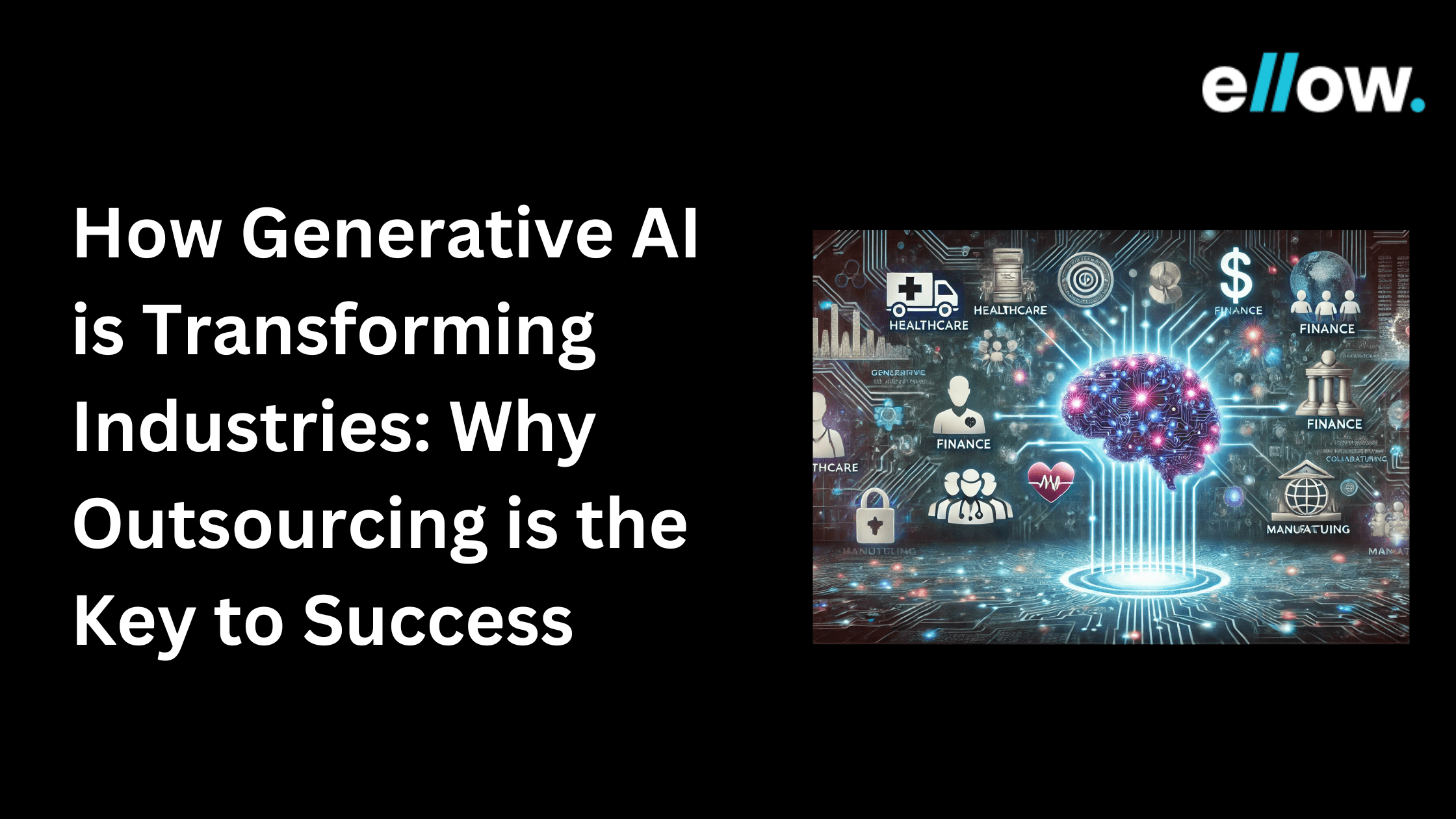 How Generative AI is Transforming Industries: Why Outsourcing is the Key to Success