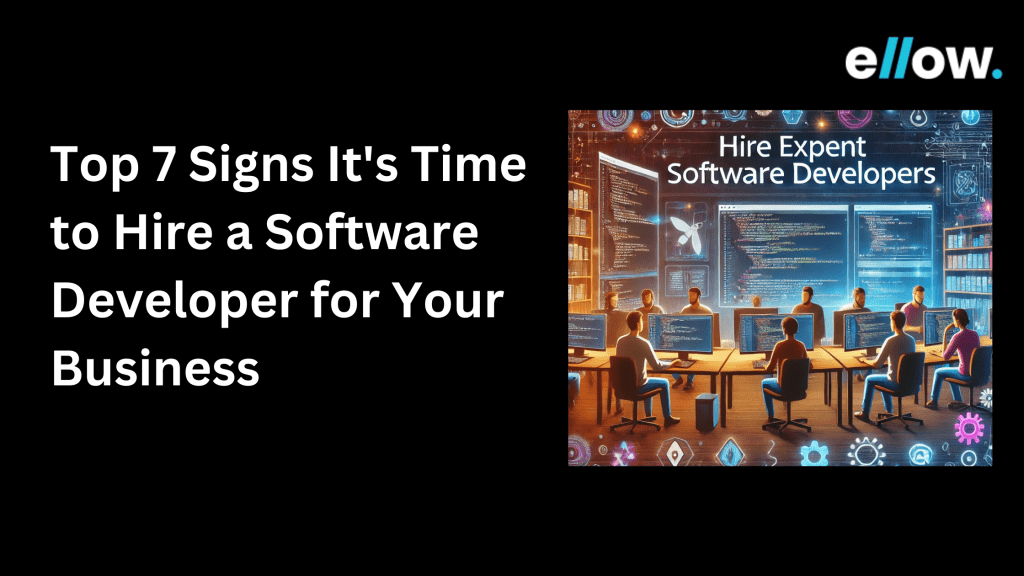 Top 7 Signs It's Time to Hire a Software Developer for Your Business