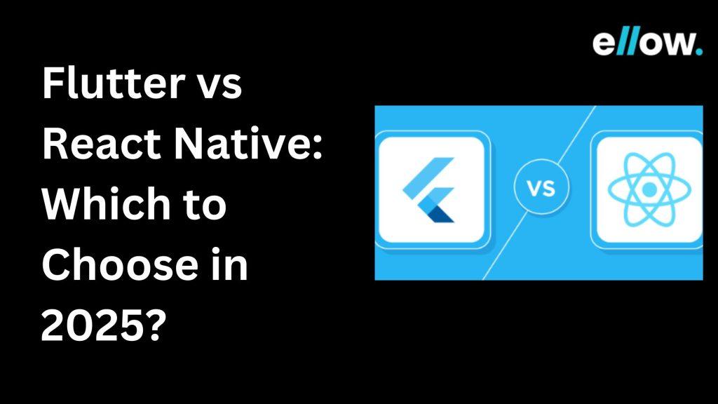 Flutter vs React Native: Which to Choose in 2025?